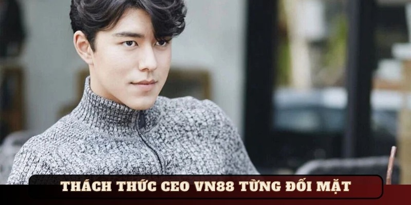 Thách thức CEO đã gặp phải trong nhiều năm