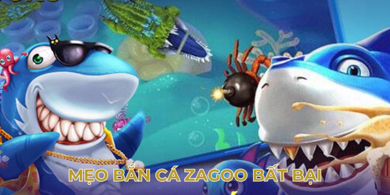 Mẹo bắn cá zagoo bất bại