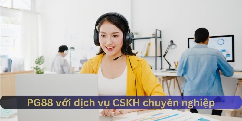 Dịch vụ CSKH chuyên nghiệp